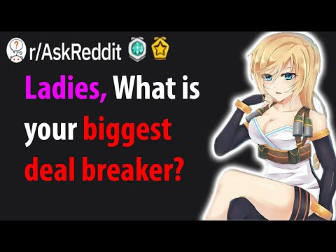 Girls Reveal Their Biggest Deal Breakers!