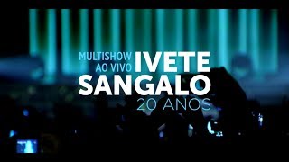 Ivete Sangalo - Multishow Ao Vivo Ivete Sangalo 20 Anos (Teaser 1)