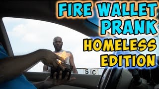 Fire Wallet Prank Homeless Edition