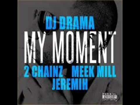 DJ Drama - My Moment ft. 2 Chainz, Meek Mill & Jeremih - YouTube