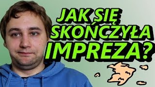 Jak Się Skończyła Impreza? - Okruchy Ogarniętości