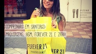 Comprinhas em Santiago/Chile: Maquiagens, H&M, Forever 21 e Zara!