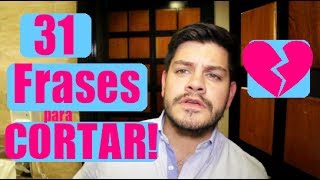 31 Frases para CORTAR!