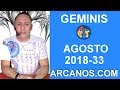 Video Horscopo Semanal GMINIS  del 12 al 18 Agosto 2018 (Semana 2018-33) (Lectura del Tarot)