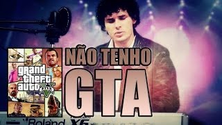 NÃO TENHO GTA || Paródia Luan Santana - Tudo que você quiser