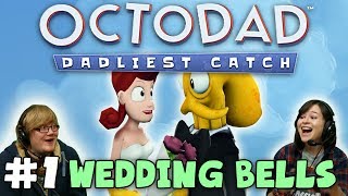 OCTODAD DADLIEST CATCH! Wedding Bells (#1) with Duncan & Kim