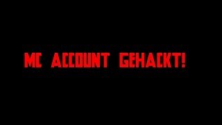 Minecraft Account gehackt!!! Nicht mehr ich!!!!!!!