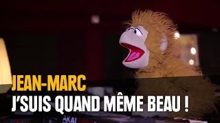 Jean-Marc - J'suis quand même beau !  extrait