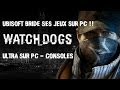 UBISOFT BRIDE SES JEUX SUR PC !! - Watch Dogs Comparaison