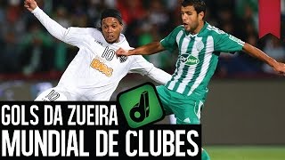 GOLS DA ZUEIRA - MUNDIAL DE CLUBES