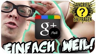 Warum GOOGLE+ der FAIL und FRAUEN der WIN sind - ANGRIFF der FRAGEN