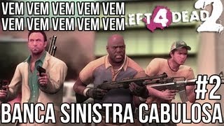 LEFT 4 DEAD 2 - BANCA SINISTRA CABULOSA #2 - CALMA CAUÊ, CARAI