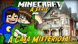 Minecraft: A Série - A CASA MISTERIOSA! #12