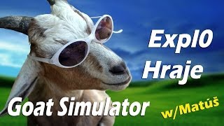 Expl0 hraje ● Goat Simulator #2 ║SWAG Koza /w Matúš [SK HD]