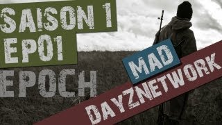 Let's Play DayZ [MaD - Epoch] - Ep.01 : Ma nouvelle série !