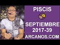 Video Horscopo Semanal PISCIS  del 24 al 30 Septiembre 2017 (Semana 2017-39) (Lectura del Tarot)