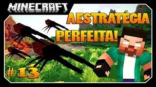 Minecraft A SÉRIE #13 ESTRATÉGIA PERFEITA!!