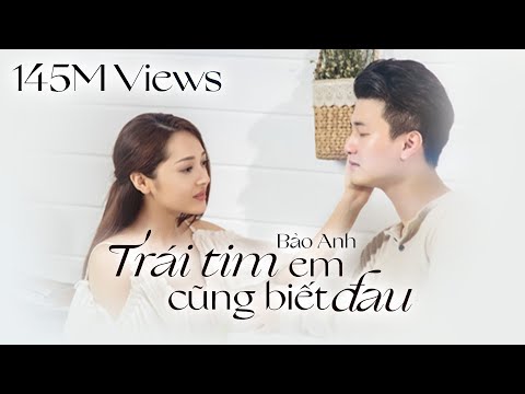 Trái Tim Em Cũng Biết Đau - Bảo Anh (Official MV)