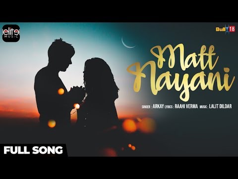 Download Matt Nayani (Full Song) - Arkay | Raahi Verma | Elite Music | Punjabi Song 2018