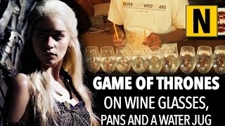 Game Of Thrones Theme Song On Wine Glasses, Pans and a Water Jug