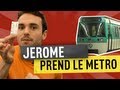 JEROME PREND LE METRO