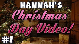 Hannah's Christmas Day 2013 - Part 1