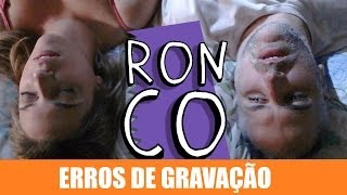 ERROS DE GRAVAÇÃO -  RONCO