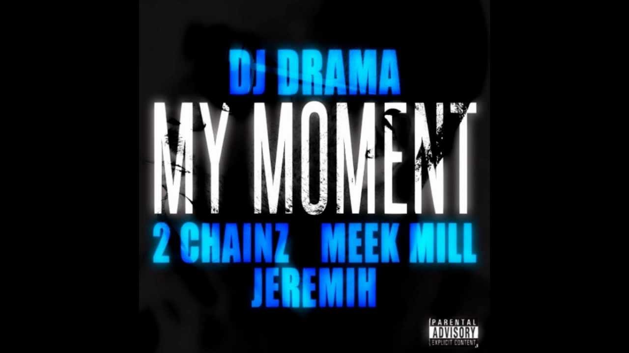 DJ Drama - My Moment ft. 2 Chainz, Meek Mill & Jeremih *Lyrics ...