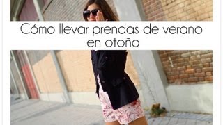 Cómo llevar ropa de Verano en Otoño