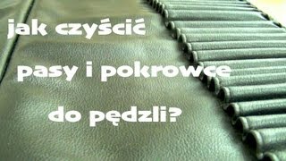 Jak czyścić pasy/pokrowce do pędzli?