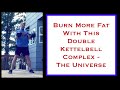 Double Kettlebell Complex Fat Loss Workout - “The Universe” - Double Kettlebell Complex Fat Loss