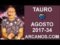 Video Horscopo Semanal TAURO  del 20 al 26 Agosto 2017 (Semana 2017-34) (Lectura del Tarot)