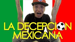 LA DECEPCION MEXICANA!!!