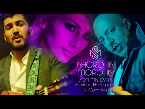 Sofi Mkheyan Ft. Vigen Hovsepyan & Derhova - Khorotik Morotik