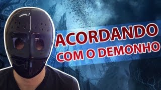 Acordando com o demonho