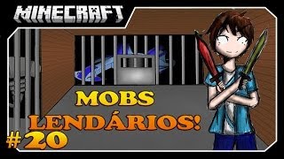 Minecraft A SÉRIE #20 MOBS LENDÁRIOS!