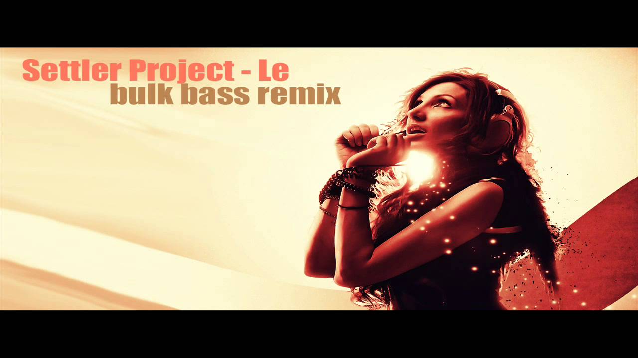 Settler Project - Le (Bulk Bass Remix 2011) - YouTube