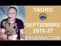 Video Horscopo Semanal TAURO  del 9 al 15 Septiembre 2018 (Semana 2018-37) (Lectura del Tarot)