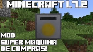 Minecraft 1.7.2 MOD SUPER MAQUINA DE COMPRAS!