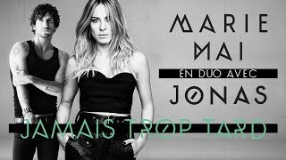 MARIE-MAI en duo avec JONAS - JAMAIS TROP TARD (extrait de la chanson)