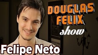 Felipe Neto - Douglas Felix Show