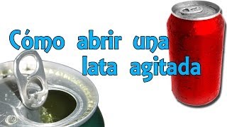 Cómo abrir una lata agitada sin que se derrame - Life Hacks Español (Experimentos Caseros)