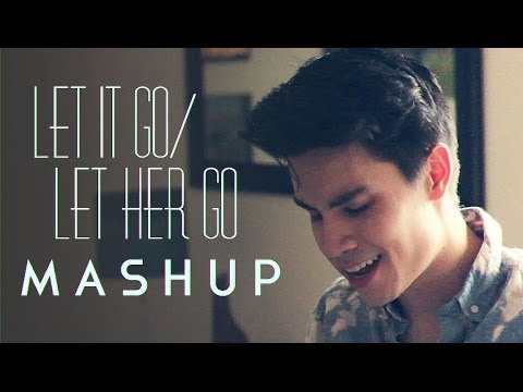 Let It Go/Let Her Go (Frozen/Passenger MASHUP) - Sam Tsui