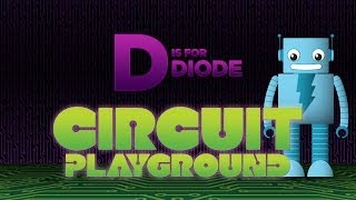 "D is for Diode" - Circuit Playground Episode 4