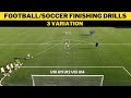 FootballSoccer Finishing Drill  3 Variation  U10 U11 U12 U13 U14