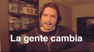 La gente cambia