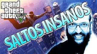 GTA V - SALTOS INSANOS [1337 GAMEPLAY]