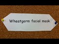 Homemade Face Mask - Wheat Germ Facial Mask