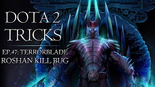 Dota 2 Tricks - Terrorblade Roshan Kill Bug