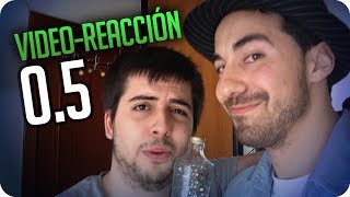 VIDEO-REACCIÓN 0.5!